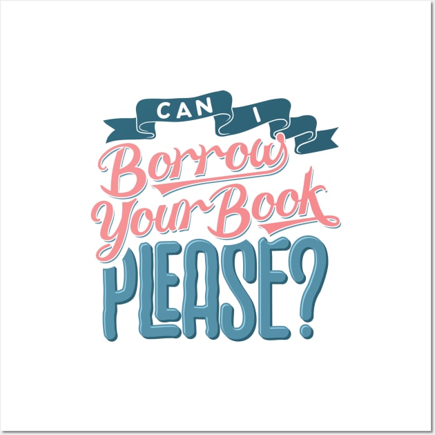 Can I Borrow Your Book Please? Lettering Wall Art by kaosimal